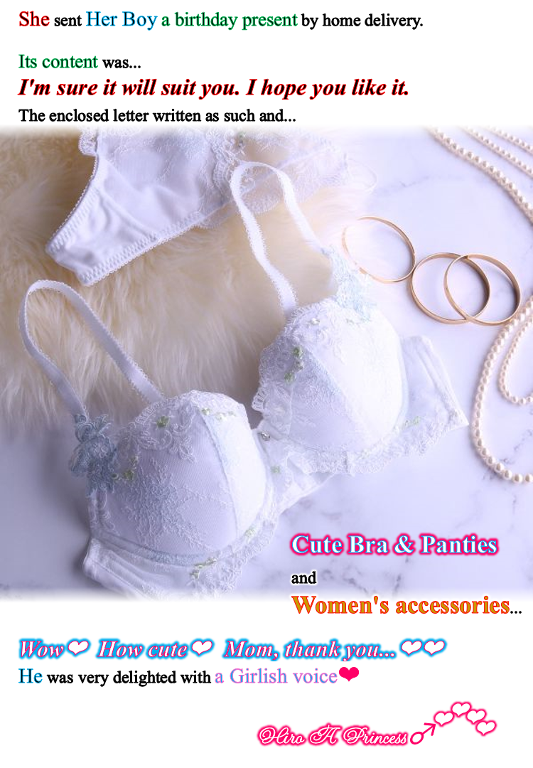 His mom sent Cute Bra  Panties and Womens accessories as a birthday present for her boy E